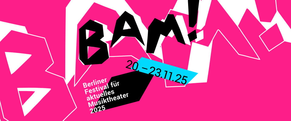 BAM! Berliner Festival für aktuelles Musiktheater
